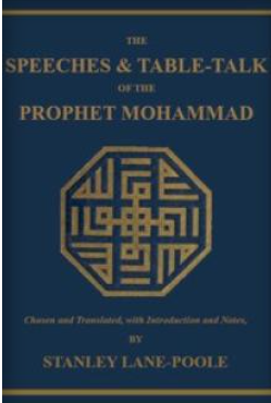The Speeches & Table-Talk of the Prophet Mohammad